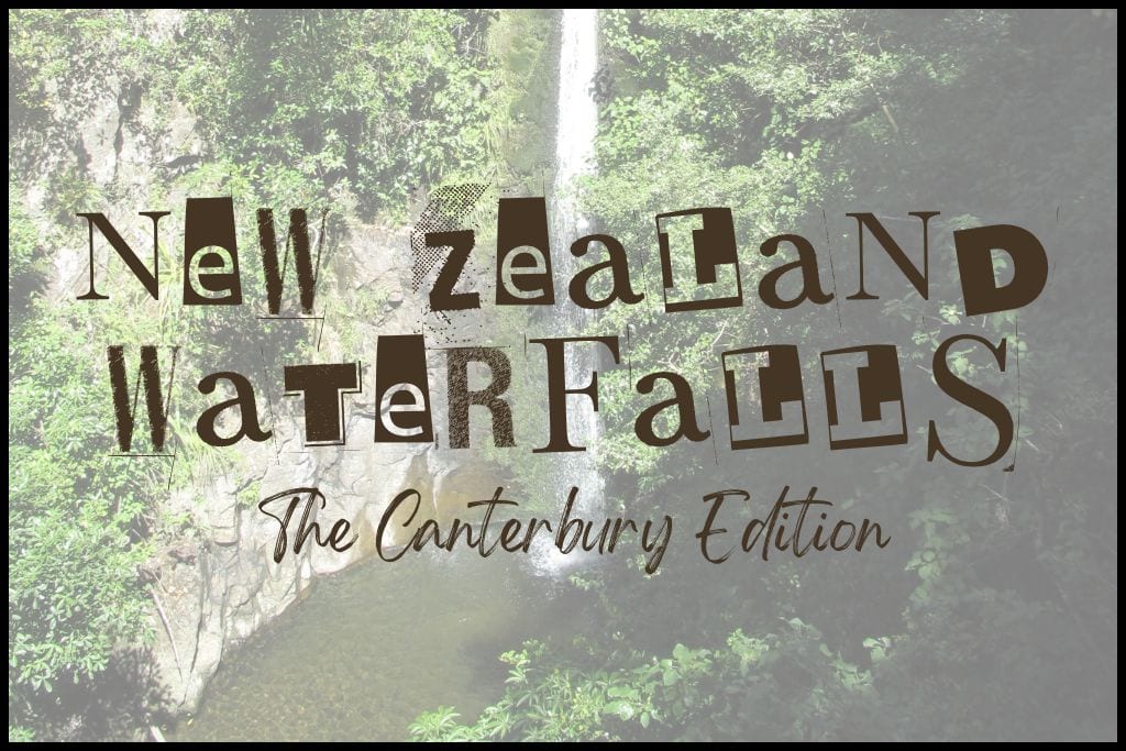 A washed out photo of Washpen Falls that has text overlaid reading New Zealand Waterfalls The Canterbury Edition.