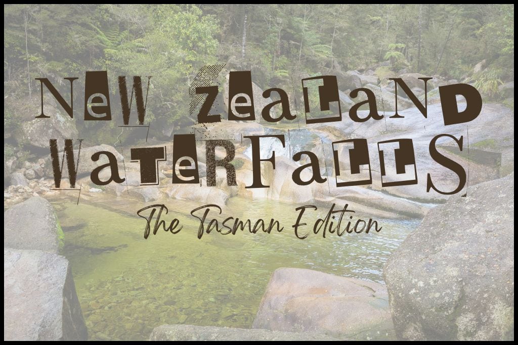 A washed out picture of clear Cleopatra's Pool is overlaid with text reading New Zealand Waterfalls The Tasman Edition
